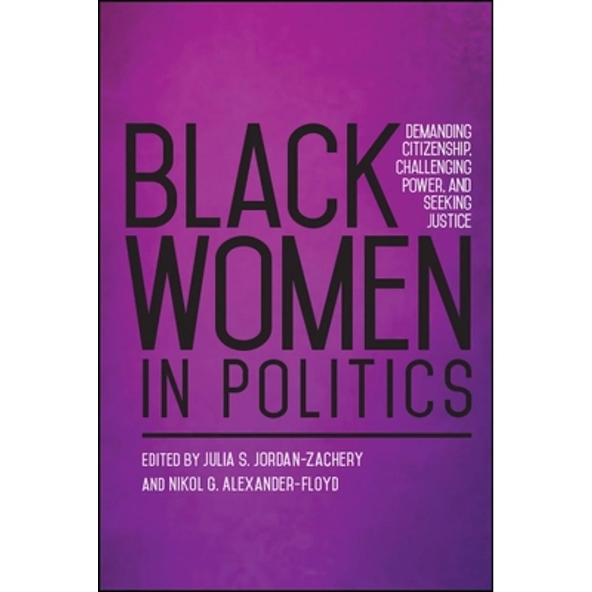Women Challenging Politics: Jordan-Zachery, (Hardcover Citizenship, and Nikol by 9781438470931) Power, G Demanding Seeking S Pre-Owned Black Julia in Justice Alexander-Floyd